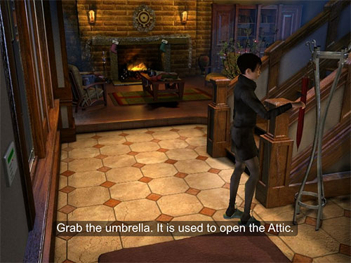 Grab the umbrella at the bottom of the stairs. You'll need it later to open the trap door to the attic.