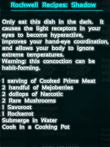 Shadow Steak Saute is one of the more exotic Rockwell Recipes in Ark Survival Evolved. The recipe is 3 cooked prime meat, 20 Mejoberries, 8 Narcotics, 2 Rare Mushroom, 1 Savoroot, 1 Rockarrot.